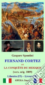 Fernand Cortez (1809)o La conquista del Messico. E-book. Formato Mobipocket ebook