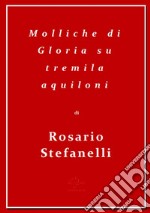 Molliche di Gloria su tremila aquiloni. E-book. Formato EPUB ebook