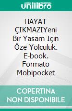 HAYAT ÇIKMAZIYeni Bir Yasam Için Öze Yolculuk. E-book. Formato Mobipocket