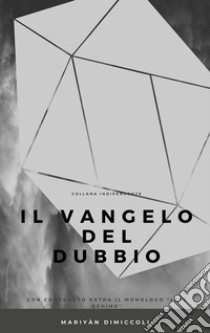 Il Vangelo del dubbio. E-book. Formato PDF ebook di Mariyan Dimiccoli