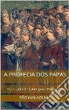 A Profecia dos PapasTraduzida do Latim para Português. E-book. Formato EPUB ebook