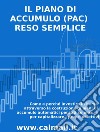 Il Piano di Accumulo (PAC) reso sempliceCome e perché investire in borsa attraverso la costruzione di piani di accumulo automatici pensati su misura per capitalizzare i propri obiettivi. E-book. Formato EPUB ebook