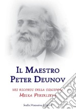 Il Maestro Peter Deunov nei ricordi di Milka Periklieva. E-book. Formato EPUB