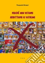 Perché non votiamo. Abbattiamo il Vaticano. E-book. Formato Mobipocket ebook