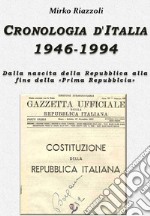 Cronologia d’Italia 1946-1994 Dalla nascita della Repubblica allafine della “Prima Repubblica”. E-book. Formato Mobipocket ebook