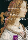 56 poesie d'amore e di lacrime. E-book. Formato EPUB ebook di Francesco Petrarca