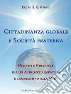 Cittadinanza globale e Società fraterna. E-book. Formato EPUB ebook di Bruno Enrico Giuliano Fuoco