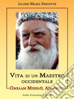 Omraam Mikhaël Aïvanhov Vita di un Maestro occidentale. E-book. Formato EPUB