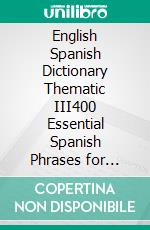 English Spanish Dictionary Thematic III400 Essential Spanish Phrases for Travelers. E-book. Formato Mobipocket ebook