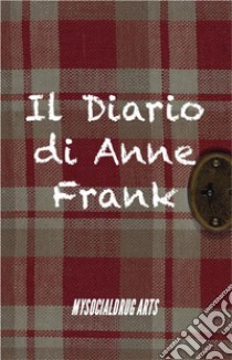 Il Diario di Anne Frank. E-book. Formato EPUB ebook di Anna Frank