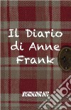 Il Diario di Anne Frank. E-book. Formato EPUB ebook di Anna Frank