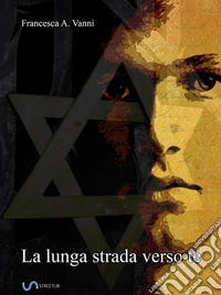 La lunga strada verso te. E-book. Formato Mobipocket