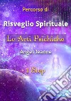 Percorso di Risveglio Spirituale - Le Arti Psichiche 1 Step. E-book. Formato EPUB ebook