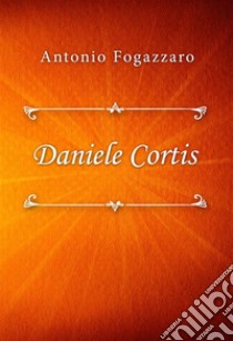 Daniele Cortis. E-book. Formato EPUB ebook di Antonio Fogazzaro