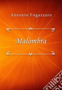 Malombra. E-book. Formato EPUB ebook di Antonio Fogazzaro