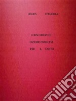 Corso Breve di Dizione Francese per il Canto. E-book. Formato PDF ebook