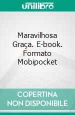 Maravilhosa Graça. E-book. Formato Mobipocket ebook di C. H. Spurgeon