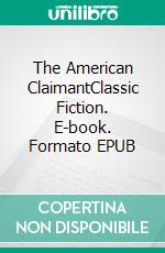 The American ClaimantClassic Fiction. E-book. Formato EPUB ebook