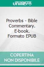 Proverbs - Bible Commentary. E-book. Formato EPUB ebook di Matthew Henry