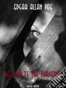 The Imp of the Perverse. E-book. Formato Mobipocket ebook di Edgar Allan Poe