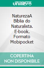 NaturezaA Bíblia do Naturalista. E-book. Formato Mobipocket