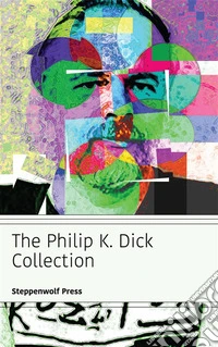 The Philip K. Dick Collection. E-book. Formato EPUB ebook