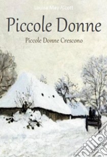 Piccole Donne - Piccole donne crescono. E-book. Formato Mobipocket ebook di  Louisa May Alcott