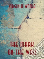 The Mark on the Wall. E-book. Formato EPUB ebook