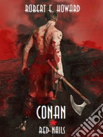 Conan: Red Nails. E-book. Formato Mobipocket ebook di Robert Ervin Howard