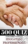 500 QUIZ QUESITI per Educatori. E-book. Formato PDF ebook