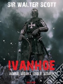 Ivanhoe. E-book. Formato EPUB ebook di Sir Walter Scott