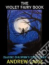 The Violet Fairy BookClassic Children&apos;s Fairy Tales. E-book. Formato PDF ebook