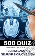 400 QUIZ per Tecnici di Neurofisiopatologia. E-book. Formato PDF ebook