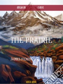 The Prairie. E-book. Formato Mobipocket ebook di James Fenimore Cooper