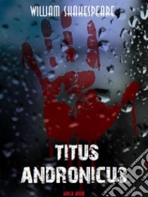 Titus Andronicus. E-book. Formato Mobipocket ebook di William Shakespeare