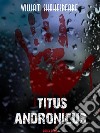 Titus Andronicus. E-book. Formato EPUB ebook