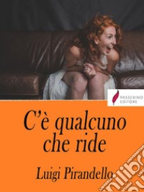 C'è qualcuno che ride. E-book. Formato Mobipocket ebook di Luigi Pirandello 