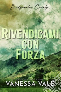 Rivendicami con forza. E-book. Formato EPUB ebook di Vanessa Vale