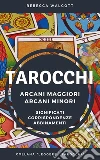 Tarocchi - Arcani Maggiori e Arcani MinoriSignificati, Corrispondenze, Abbinamenti. E-book. Formato EPUB ebook di Rebecca Walcott