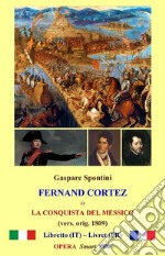 Fernand Cortez (1809) SMART Book PDFo   La conquista del Messico - Tragédie Lyrique in 3 Atti. E-book. Formato PDF ebook