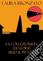 La collezionista di storie: Sirio il pittore. E-book. Formato EPUB ebook