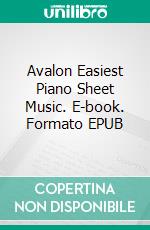 Avalon Easiest Piano Sheet Music. E-book. Formato EPUB ebook di Silvertonalities