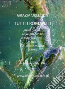 Tutti i romanzi I. E-book. Formato Mobipocket ebook di Grazia Deledda