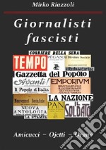 Giornalisti fascisti Amicucci – Ojetti – Orano. E-book. Formato EPUB ebook