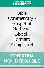 Bible Commentary - Gospel of Matthew. E-book. Formato Mobipocket ebook