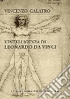 L'Intelligenza di Leonardo da VinciI segreti della mente di un genio. E-book. Formato PDF ebook di Vincenzo Galatro