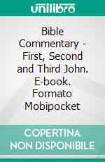 Bible Commentary - First, Second and Third John. E-book. Formato Mobipocket ebook