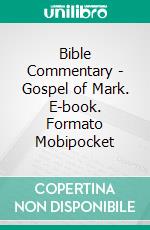 Bible Commentary - Gospel of Mark. E-book. Formato Mobipocket ebook di Matthew Henry