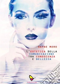 L'estetica della comunicazione tra conoscenza e bellezza. E-book. Formato EPUB ebook