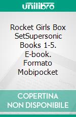 Rocket Girls Box SetSupersonic Books 1-5. E-book. Formato Mobipocket ebook di George Saoulidis